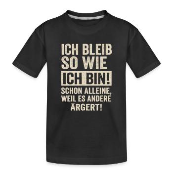 Ich bleib so wie ich bin – Frecher Spruch - Kinder Premium Bio T-Shirt - Schwarz - Vorne
