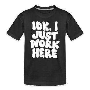 IDK Je travaille juste ici Design audacieux - T-shirt bio Premium Enfant - noir - Devant