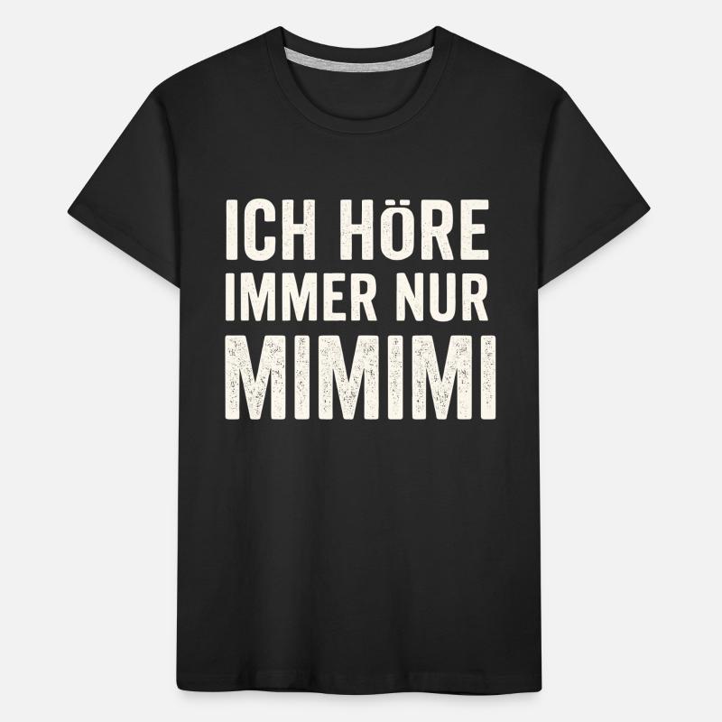 I only hear Mimimi – saying Kids' Premium Organic T-Shirt