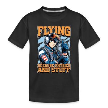 Aerobatic Pilot Flying Because Physics Aviation - Kids' Premium Organic T-Shirt - black - Front