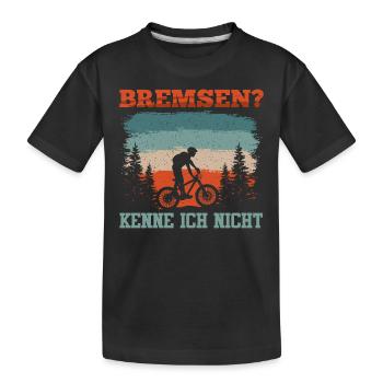 Mountainbiken BREMSEN? KENNE ICH NICHT Lustiges - Kinder Premium Bio T-Shirt - Schwarz - Vorne