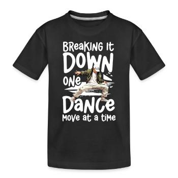 Breaking It Down One Dance Move at a Time - - Kinder Premium Bio T-Shirt - Schwarz - Vorne
