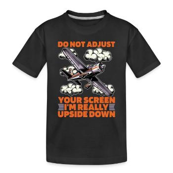 Aerobatic Pilot Do Not Adjust Your Screen Aviation - Kids' Premium Organic T-Shirt - black - Front