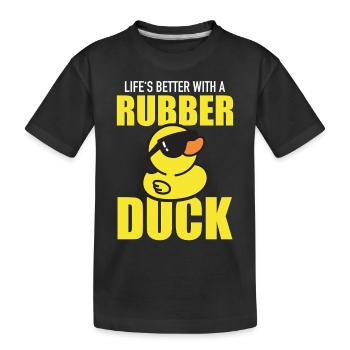 Life's Better WIth A Rubber Duck - Quietscheenten - Kids' Premium Organic T-Shirt - black - Front