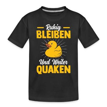 Quietscheente - Ruhig Bleiben Und Weiter Quaken - Kinder Premium Bio T-Shirt - Schwarz - Vorne