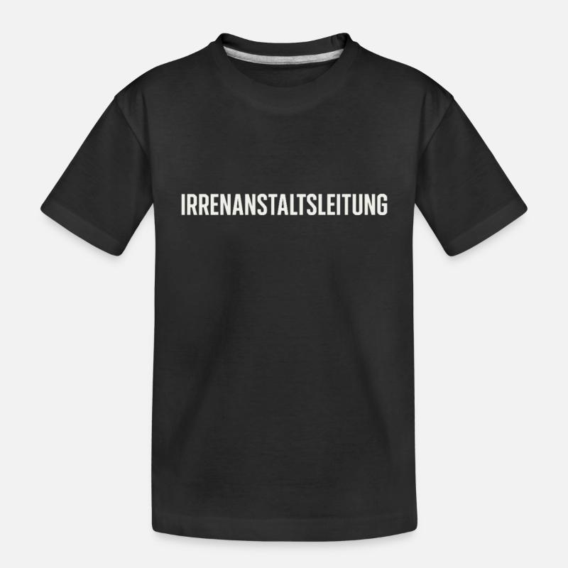 Irrenanstaltsleitung – Funshirt mit Statement - Kinder Premium Bio T-Shirt - Schwarz