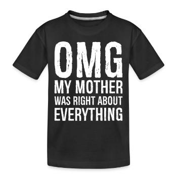 OMG ma mère avait raison sur tout - T-shirt bio Premium Enfant - noir - Devant
