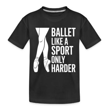Ballett Spruch Ballerina Lustiges Ballett Geschenk - Kinder Premium Bio T-Shirt - Schwarz - Vorne