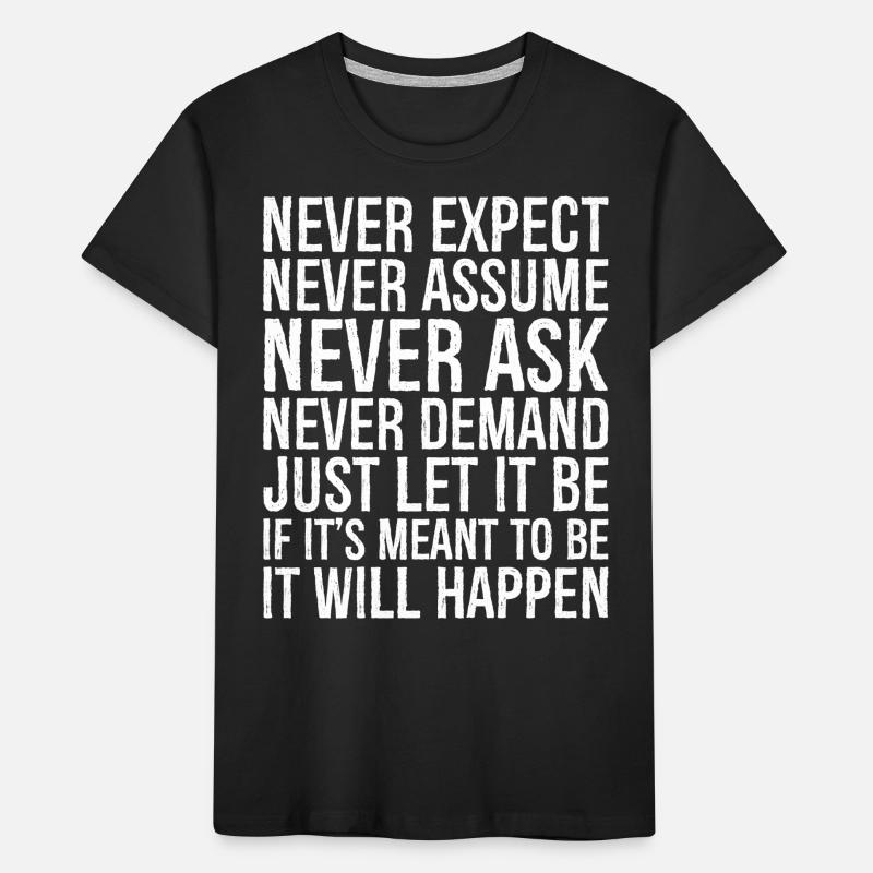 never expect never assume never ask never deman Kids' Premium Organic T-Shirt