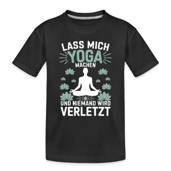 Lass mich Yoga machen und niemand wird verletzt - Kinder Premium Bio T-Shirt - Schwarz - Vorne