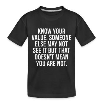 know your value someone else may not see it but - Kids' Premium Organic T-Shirt - black - Front