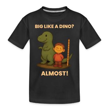 Big as a dino? Almost! Dinosaur lovers - Kids' Premium Organic T-Shirt - black - Front
