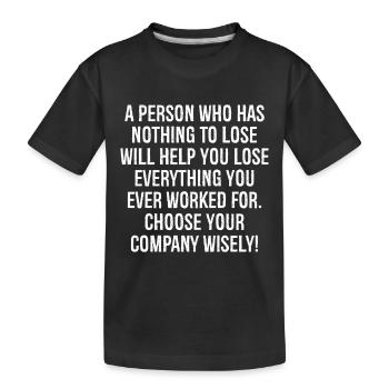 Eine Person, die nichts zu verlieren hat, wird Ihnen helfen - Kinder Premium Bio T-Shirt - Schwarz - Vorne