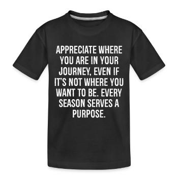 Schätzen Sie, wo Sie sich auf Ihrer Reise befinden, auch wenn ich - Kinder Premium Bio T-Shirt - Schwarz - Vorne