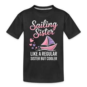 Segeln Spruch Schwester Segler Segeln Geschenk - Kinder Premium Bio T-Shirt - Schwarz - Vorne