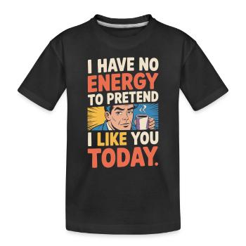 Je n’ai pas d’énergie pour faire semblant de t’aimer aujourd’hui Bureau - T-shirt bio Premium Enfant - noir - Devant