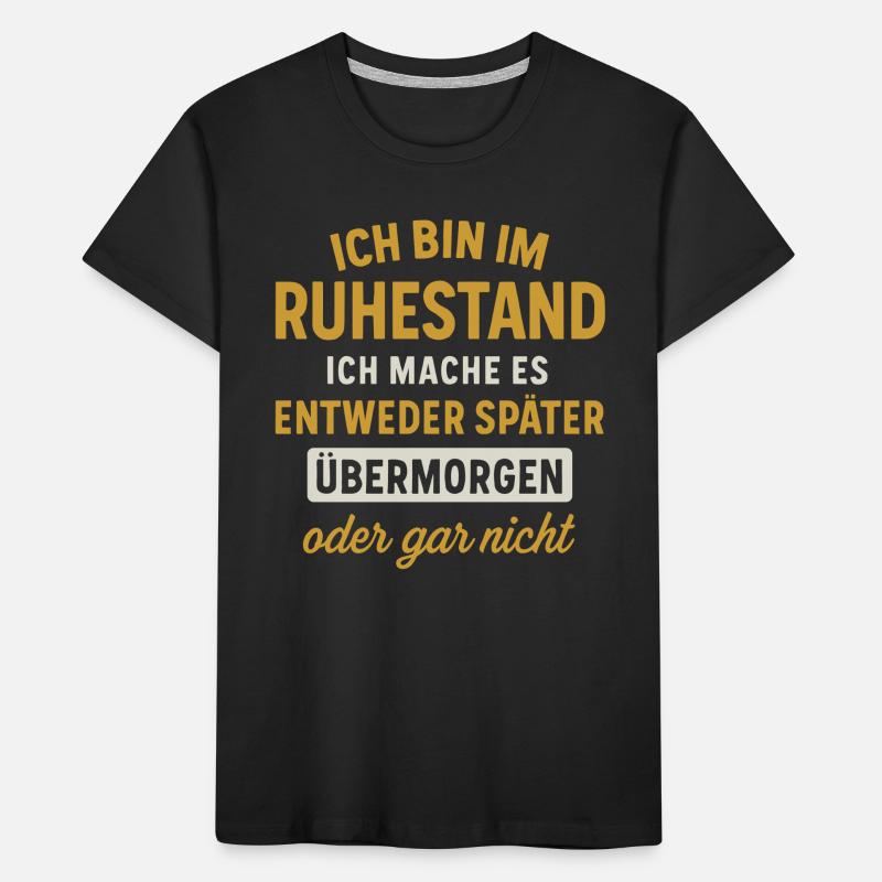 Ruhestand: Übermorgen oder gar nicht Kinder Premium Bio T-Shirt