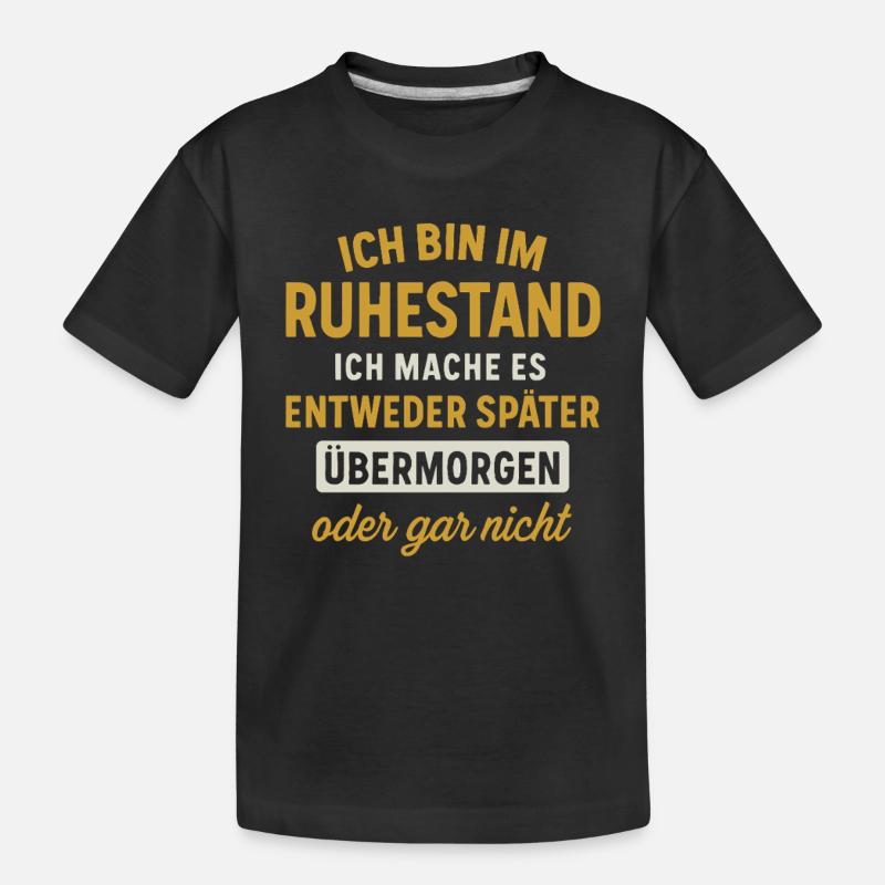 Ruhestand: Übermorgen oder gar nicht - Kinder Premium Bio T-Shirt - Schwarz