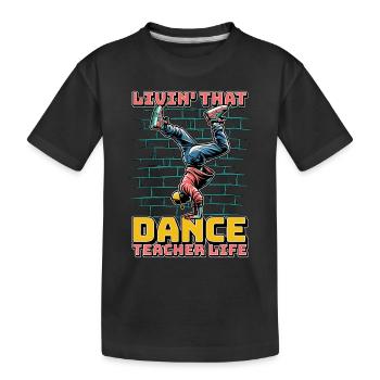 Professeur de danse Livin' That Chorégraphe de danse - T-shirt bio Premium Enfant - noir - Devant