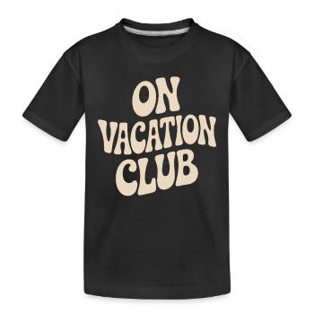 Vacation Club Summer Festival Vacation Beach Vacation - Kids' Premium Organic T-Shirt - black - Front