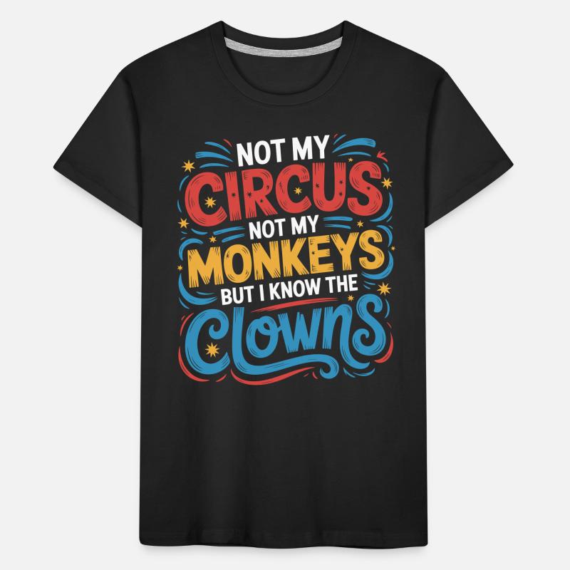 Pas mon cirque, pas mes singes T-shirt bio Premium Enfant