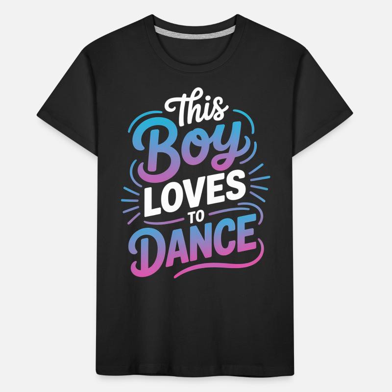 Dancing Saying Boys Dance Funny Dancing Gift Kids' Premium Organic T-Shirt