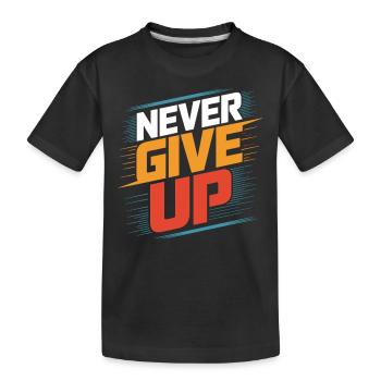 Motivation pur: Niemals aufgeben und weitermachen - Kinder Premium Bio T-Shirt - Schwarz - Vorne