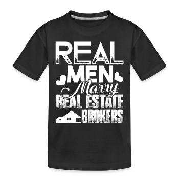 Real Men Marry Real Estate Brokers - Kids' Premium Organic T-Shirt - black - Front