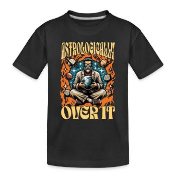 Astrologer Astrologically Over It Fortune Teller - Kids' Premium Organic T-Shirt - black - Front