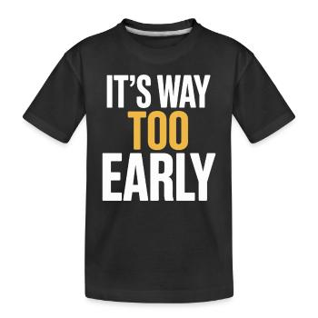 C’est un motif humoristique beaucoup trop précoce pour - T-shirt bio Premium Enfant - noir - Devant