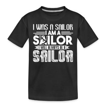 Sailor I Will Always Be A Sailor - Kids' Premium Organic T-Shirt - black - Front