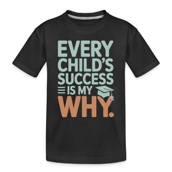 Jeder Erfolg Eines Kindes Ist Mein Warum Lehrer - Kinder Premium Bio T-Shirt - Schwarz - Vorne