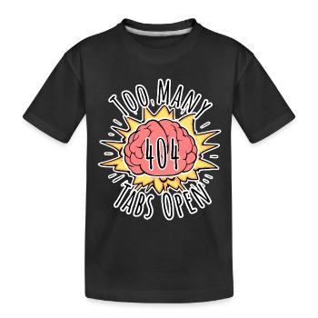 Error 404 Brain Explosion - Too Many Tabs Open! - Kids' Premium Organic T-Shirt - black - Front