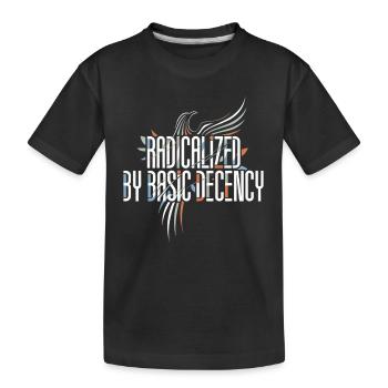 Radicalisé par une chemise basique de décence pour activistes - T-shirt bio Premium Enfant - noir - Devant