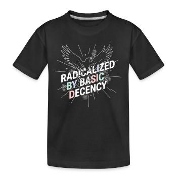 Radicalized by Basic Decency Shirt Demokratie Fans - Kinder Premium Bio T-Shirt - Schwarz - Vorne