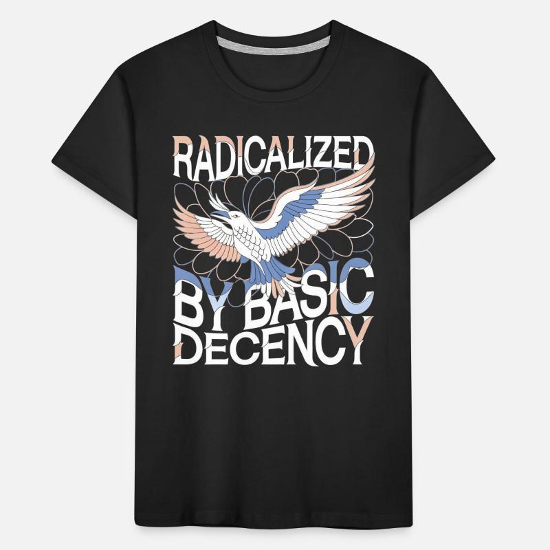 Radicalized by Basic Decency Statement Art Kids' Premium Organic T-Shirt