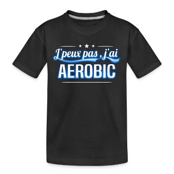 Aerobic - j'peux pas , j'ai Aerobic - T-shirt bio Premium Enfant - noir - Devant