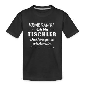 Tischler | Tischlerei Keine Panik Handwerker Möbel - Kinder Premium Bio T-Shirt - Schwarz - Vorne