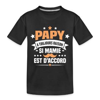 Papy a toujours raison si mamie est d'accord - T-shirt bio Premium Enfant - noir - Devant