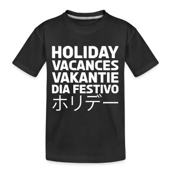 Holiday, Vacances, Vakantie, Dia festivo. ホリデー. - Kids' Premium Organic T-Shirt - black - Front