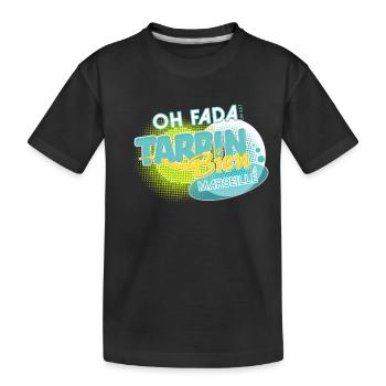 Oh fada on est Tarpin Bien à Marseille - T-shirt bio Premium Enfant - noir - Devant