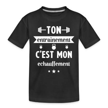 Ton entrainement c'est mon échauffement Humour - T-shirt bio Premium Enfant - noir - Devant
