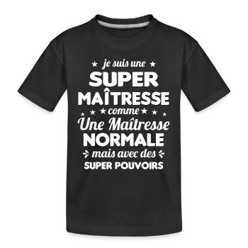 Super Maîtresse Super Pouvoirs Cadeau Maîtresse - T-shirt bio Premium Enfant - noir - Devant