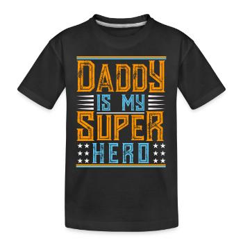 Daddy Is My Super Hero - Kids' Premium Organic T-Shirt - black - Front