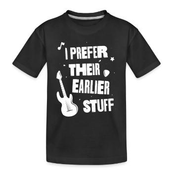 I Prefer Their Earlier Stuff - Kids' Premium Organic T-Shirt - black - Front