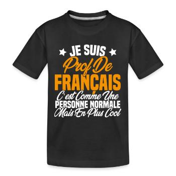 Je suis prof de français Cadeau Prof - T-shirt bio Premium Enfant - noir - Devant