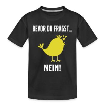 Bevor du fragst: Nein! - Kinder Premium Bio T-Shirt - Schwarz - Vorne