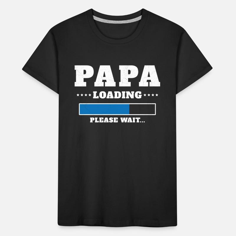 Loading Dad Please wait Kids' Premium Organic T-Shirt