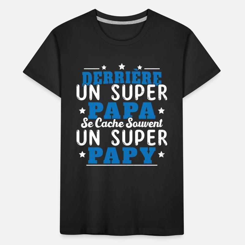 Derrière Un Super Papa Se Cache Un Super Papy T-shirt bio Premium Enfant
