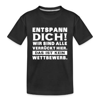 Entspann Dich Wird Sind Alle Verrückt Hier - Büro - Kinder Premium Bio T-Shirt - Schwarz - Vorne